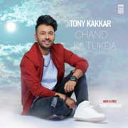 Chand Ka Tukda - Tony Kakkar Mp3 Song